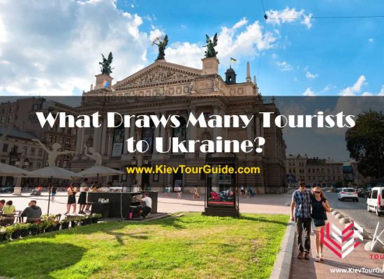 What Draws Many Tourists to Ukraine